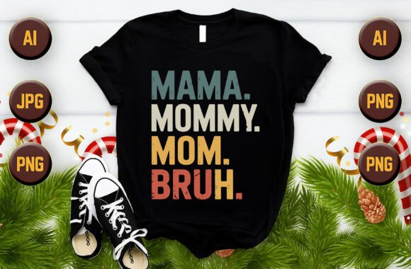 Download Mama, Mommy, Mom, Bruh T Shirt - Vector - Premium Resources